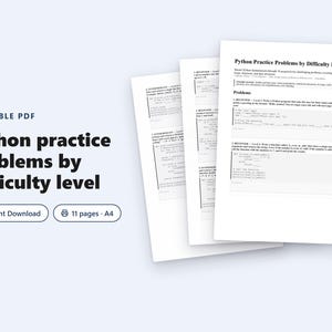 May include: A printable PDF document titled Python Practice Problems by Difficulty Level, featuring 11 pages in A4 format. The document contains programming exercises with code snippets, instructions, and text for learning Python coding skills.