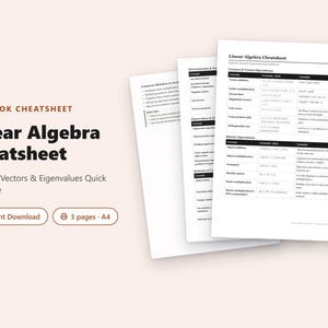 May include: A three-page A4 Linear Algebra Cheatsheet featuring black text on white paper. The document includes tables for vectors, vector operations, and matrix operations, with headers for determinants, inverses, eigenvalues, and systems of linear equations.
