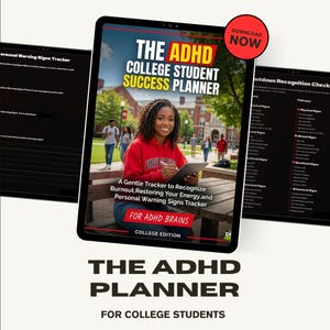 May include: A digital planner titled The ADHD College Student Success Planner featuring a red-hooded student on a campus bench. The planner includes a Personal Warning Signs Tracker and a Shutdown Recognition Checklist with black backgrounds and white text.