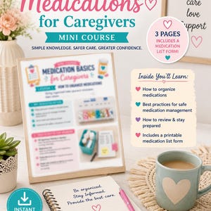 May include: A digital mini course titled The Basics of Medications for Caregivers, featuring a 3-page printable medication list form. The document outlines medication organization, safety practices, and preparation strategies for caregivers in a clear format.