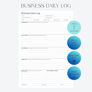 May include: A white Business Daily Log template featuring sections for date, department, employee name, supervisor name, and shift selection. It includes fields for completed work, work in progress, issues, pending tasks, and plans for tomorrow.