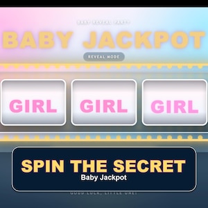 May include: A digital graphic for a baby reveal party featuring the text BABY JACKPOT and REVEAL MODE. Three white slots display the word GIRL in pink. A dark blue button at the bottom reads SPIN THE SECRET and Baby Jackpot with Good luck, little one!