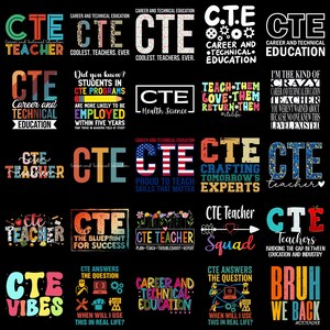 May include: A collection of twenty-five graphic designs featuring the text CTE, Career and Technical Education, and various slogans like Coolest Teachers Ever, CTE Vibes, and Bruh We Back, displayed in diverse fonts, colors, and patterns on a black background.