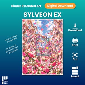 May include: A digital download of Sylveon EX binder extended art featuring a floral scene with pink and red roses, heart-shaped balloons, and a central trading card. The graphic includes text labels for download, print, cut, and insert instructions.