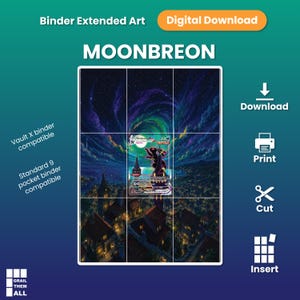 Può includere: Un download digitale di arte estesa per raccoglitore Moonbreon con un cielo notturno e una nebulosa sopra una città. L'immagine è divisa in una griglia di nove pannelli per un raccoglitore standard a 9 tasche. Il testo include Binder Extended Art, Digital Download, MOONBREON, Vault X binder compatible, Standard 9 pocket binder compatible, Download, Print, Cut, Insert e GRAIL THEM ALL.