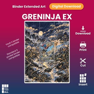 May include: A digital download featuring Greninja EX binder extended art. The image displays a night landscape with a full moon, tall grasses, and a stream, divided into a nine-panel grid. Text includes Binder Extended Art, Digital Download, Vault X binder compatible, Standard 9 pocket binder compatible, Download, Print, Cut, Insert, and Grail Them All.