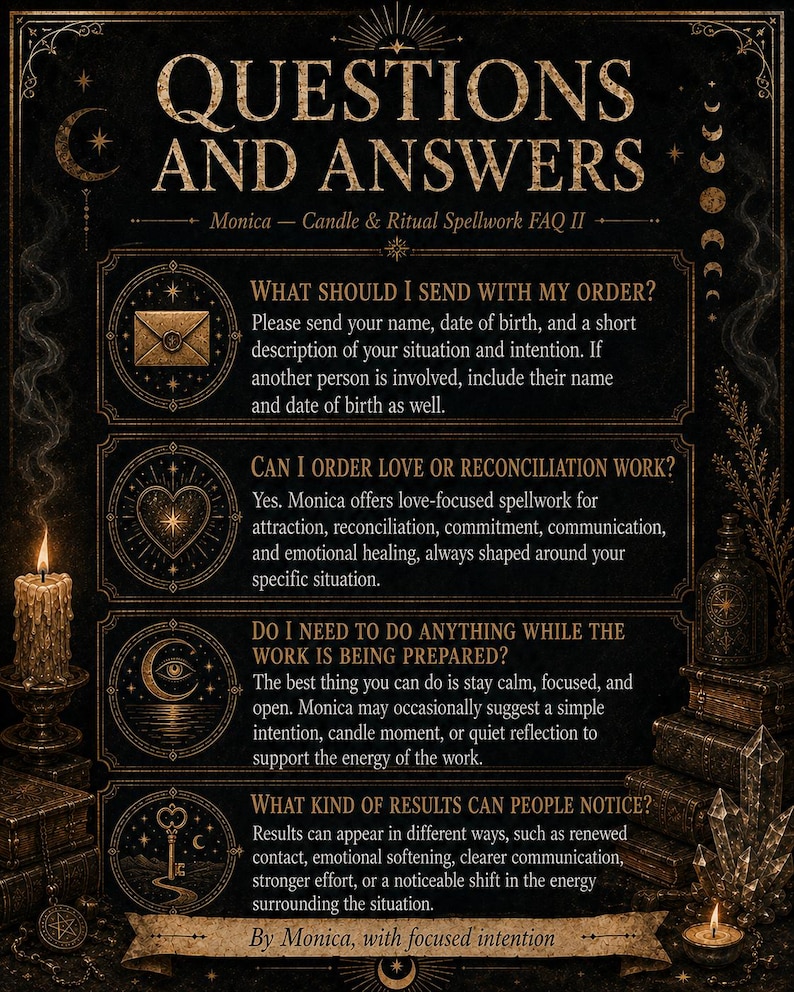 May include: A black informational sign titled QUESTIONS AND ANSWERS with gold text and illustrations. It details Monica's Candle and Ritual Spellwork FAQ II, featuring sections on order requirements, love spellwork, preparation, and potential results with icons.