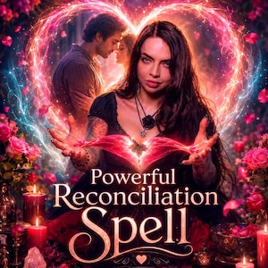 May include: A person with long dark hair wearing a black top and a necklace with a pendant, holding glowing red energy in their hands. The text Powerful Reconciliation Spell is centered. The background features a heart of light and roses.