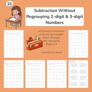 May include: A digital educational resource titled Subtraction Without Regrouping 2-digit & 3-digit Numbers, featuring 25 practice worksheets, an answer key, and a total of 29 pages. The design includes an illustration of a student at a desk.