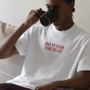 Do It for the Plot Shirt, Funny Quote Tee, Red Text Graphic T-Shirt, Oversized Unisex Tee, Book Lover Gift, Trendy Minimalist Top