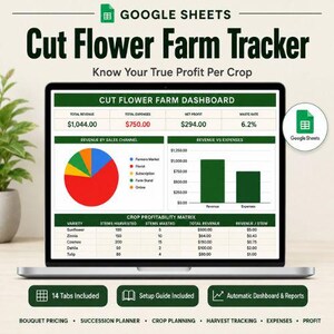 May include: A laptop screen displaying a Google Sheets Cut Flower Farm Tracker dashboard. The interface includes a summary of revenue, expenses, net profit, and waste rate, a pie chart for sales channels, a bar graph, and a crop profitability matrix.