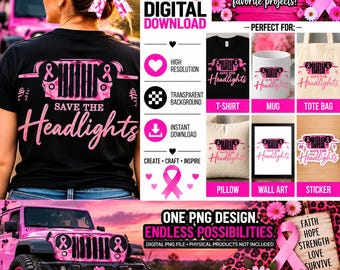 May include: A digital PNG file design featuring a pink Jeep grille graphic with breast cancer awareness ribbons and the text Save the Headlights. The design is shown applied to a black t-shirt, white mug, tote bag, pillow, wall art, and a sticker.