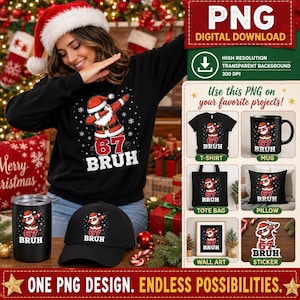 May include: A black sweatshirt featuring a graphic of Santa Claus performing a dab pose with the text 67 BRUH. The design is also shown on a black baseball cap, a tumbler, a t-shirt, a mug, a tote bag, a pillow, wall art, and a sticker.