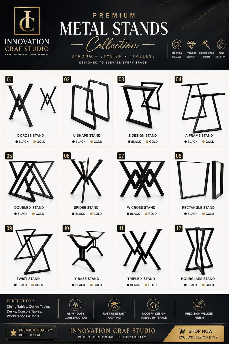 May include: A catalog of twelve black metal furniture stands labeled Innovation Craf Studio. Designs include X cross, U shape, Z design, A frame, double X, spider, W cross, rectangle, twist, Y base, triple X, and hourglass styles with black and gold options.