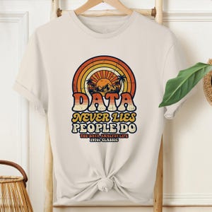 Data Never Lies People Do Shirt, Data Analyst T-Shirt, Data Scientist Gift, Analytics Nerd Tee, Business Intelligence Shirt