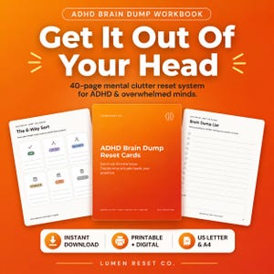 May include: An ADHD Brain Dump Workbook with a 40-page mental clutter reset system. The set includes a central orange card deck titled ADHD Brain Dump Reset Cards, flanked by two white pages featuring The 6-Way Sort and a Brain Dump List.