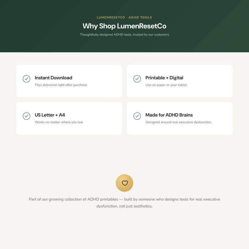 May include: A digital information graphic titled Why Shop LumenResetCo with four white rectangular boxes containing checkmarks and text: Instant Download, Printable + Digital, US Letter + A4, and Made for ADHD Brains, plus a gold heart icon.