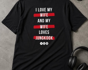 Custom Bangtan Member Shirt, Choose Your Group Member, I Love My Wife And My Wife Loves Jungkook Tee, Kpop Fan Gift, Funny Army Bias T-shirt