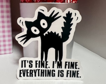 It’s Fine I’m Fine Everything is Fine Black Cat Sticker