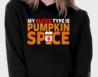 My Blood Type is Pumpkin Spice Hoodie | Funny Sweatshirt | Typography Sweater Jumper Shirt | Halloween Fall Shirt | Coffee Caffeine Shirt