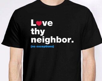 Love Thy Neighbor Shirt, Bible T Shirt, peach shirt, No Hate t shirt, Men Women kids Sizes, Bible quotes clothing, baby infant toddler sizes