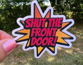 Shut the Front Door Funny Curse Word Sticker