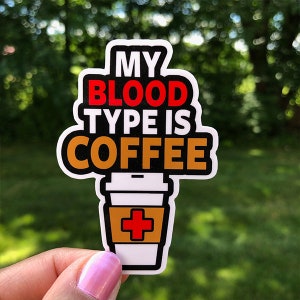 My Blood Type is Coffee Sticker