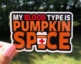 My Blood Type is Pumpkin Spice Coffee Sticker