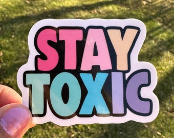 Funny Stay Toxic Sticker