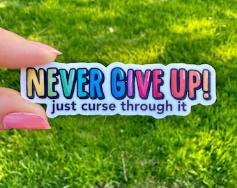 Never Give Up Just Curse Through it Sticker