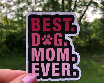 Best Dog Mom Ever Sticker Mother's Day Gift