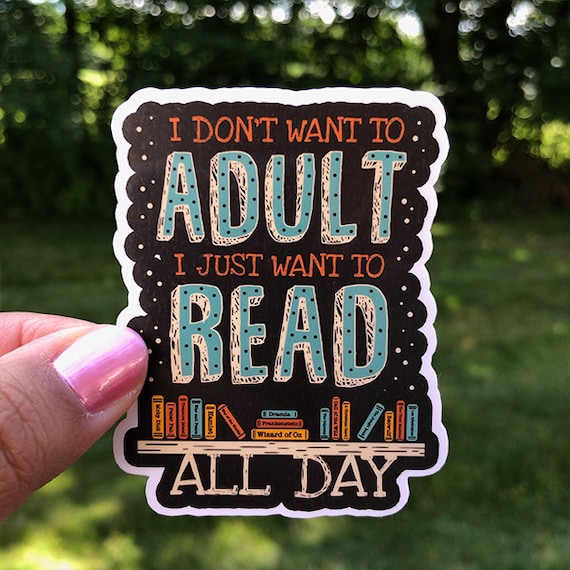 I Don't Want to Adult I Just Want to Read Books All Day Sticker 