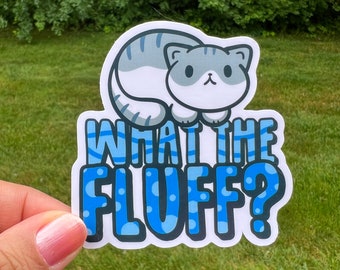 What the Fluff Cute Cat Sticker
