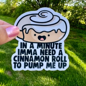 Imma Need a Cinnamon Roll Sticker