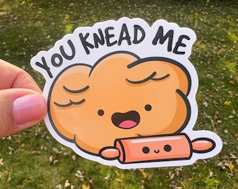 You Knead Me Baking Sticker