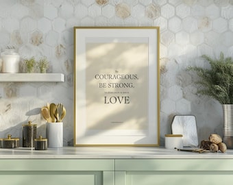 1 Corinthians 16:13 Wall Art, Be Courageous Be Strong In Love, Minimal Scripture Print Download