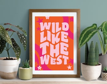 Wild Like The West Poster Print | Cowboy Western Country Music Gift | Retro 70s Groovy Style Inspirational Quote | Pink & Orange Wall Art