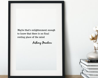 Anthony Bourdain Quote Print, Maybe that is enlightenment, Instant Download,Travel Decor, Decor, Black and white print Unframed