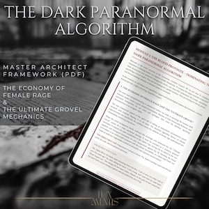 May include: A digital tablet displaying a document titled The Dark Paranormal Algorithm, featuring Module 1: The Blood Protocol, The Economy of Female Rage, and The Ultimate Grovel Mechanics. The text outlines narrative strategies for dark paranormal romance.