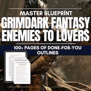 May include: A digital document titled Master Blueprint Grimdark Fantasy Enemies to Lovers featuring 100+ pages of done-for-you outlines. The image displays a stack of white paper pages with black text against a dark, armored fantasy background.