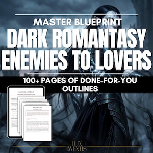May include: A digital document titled Master Blueprint Dark Romantasy Enemies to Lovers with 100+ pages of done-for-you outlines. The image features a stack of white paper pages with black text and a dark, fantasy-themed background illustration.