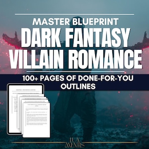 May include: A digital document titled Master Blueprint Dark Fantasy Villain Romance featuring 100+ pages of done-for-you outlines. The image displays a stack of white paper pages with black text against a dark, atmospheric background with red embers.