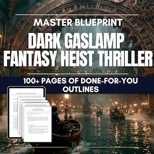 May include: A digital document titled MASTER BLUEPRINT DARK GASLAMP FANTASY HEIST THRILLER 100+ PAGES OF DONE-FOR-YOU OUTLINES. The image displays a stack of white paper outlines next to a dark, atmospheric canal scene with boats and gaslamps.