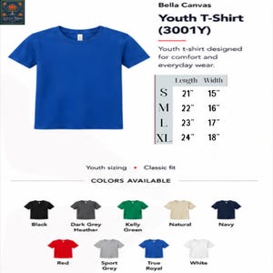 May include: A royal blue youth t-shirt by Bella Canvas, model 3001Y. A size chart displays lengths from 21 to 24 inches and widths from 15 to 18 inches. A color palette shows black, dark grey heather, kelly green, natural, navy, red, sport grey, royal, and white.