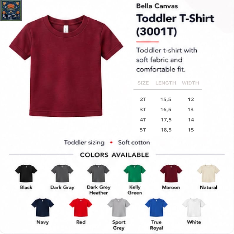 May include: A maroon Bella Canvas 3001T toddler t-shirt with short sleeves and a crew neckline. The image includes a sizing chart with lengths and widths for sizes 2T through 5T, and a color palette showing black, gray, green, maroon, natural, navy, red, and white.