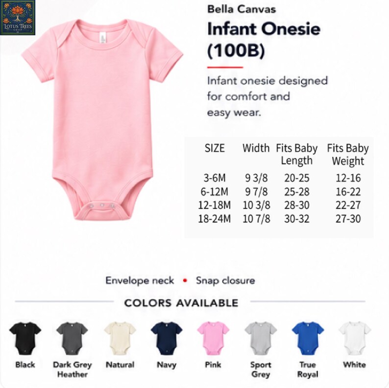 May include: A pink infant onesie by Bella Canvas, model 100B, featuring an envelope neck and snap closure. The image includes a size chart with width, length, and weight in inches and pounds, plus a color palette showing black, dark grey heather, natural, navy, pink, sport grey, true royal, and white.