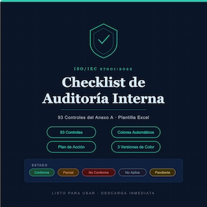 May include: A dark blue digital document template titled ISO/IEC 27001:2022 Checklist de Auditoría Interna. It features a shield icon with a checkmark, 93 Controles del Anexo A, and status buttons labeled Conforme, Parcial, No Conforme, No Aplica, and Pendiente.