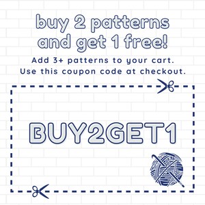May include: A white brick background with a blue dashed line border. The text "buy 2 patterns and get 1 free!" is in blue and white text. The text "Add 3+ patterns to your cart. Use this coupon code at checkout." is in blue text. The text "BUY2GET1" is in blue and white text. A blue and white yarn ball with knitting needles is in the bottom right corner.