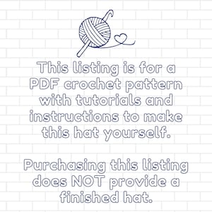 May include: A digital illustration of a ball of yarn with a crochet hook and a heart. The text reads: "This listing is for a PDF crochet pattern with tutorials and instructions to make this hat yourself. Purchasing this listing does NOT provide a finished hat."