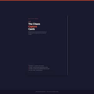 May include: A dark navy rectangular card featuring white and orange text. The title reads The Chaos Capture Cards, followed by descriptive bullet points including Quick Capture, Task Drop, Brain Spike, and Free, Fold, Packed. The design is clean.